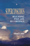 Superconscious<br>Releasing Past-Life Recordings